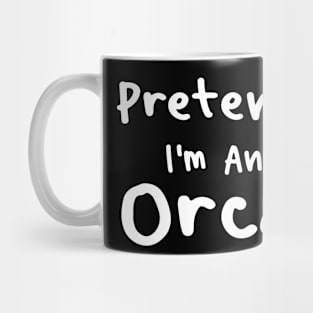 Funny Pretend I'm an Orca Mug